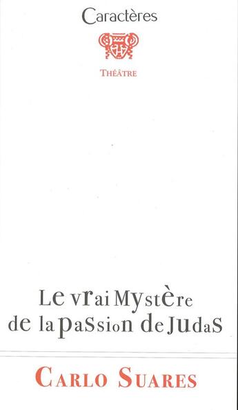 Couverture du livre « Le vrai mystère de la passion de Judas » de Carlo Suarès aux éditions Caracteres