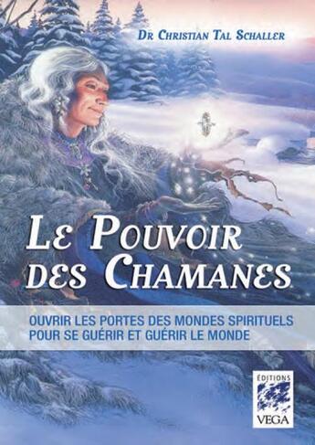 Couverture du livre « Le pouvoir des chamanes » de Christian Tal Schaller aux éditions Vega