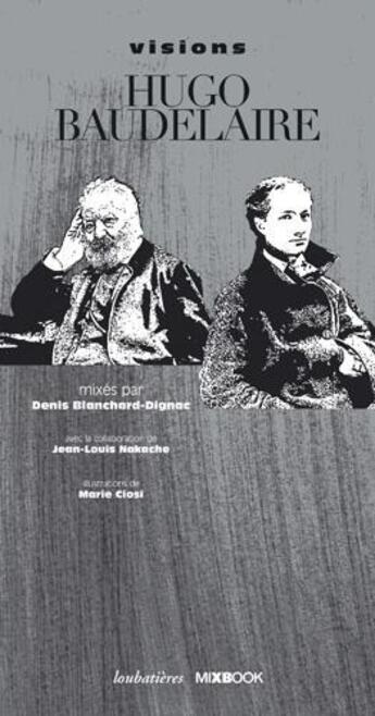 Couverture du livre « Visions Hugo-Baudelaire » de Denis Blanchard-Dignac aux éditions Loubatieres