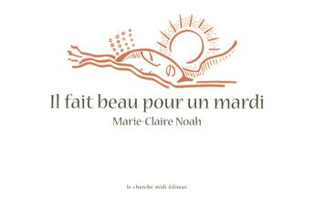 Couverture du livre « Il fait beau pour un mardi » de Marie-Claire Noah aux éditions Cherche Midi