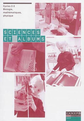 Couverture du livre « Sciences et albums, cycles 2-3 : biologie, mathématiques, physique » de  aux éditions Crdp De Grenoble