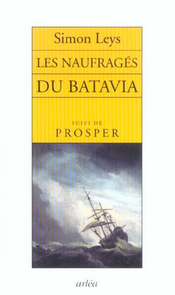 Couverture du livre « Naufrages Du Batavia (Les) » de Simon Leys aux éditions Arlea