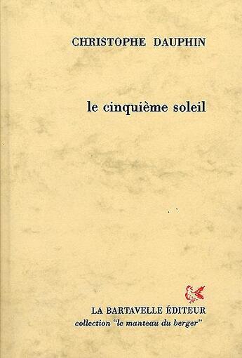 Couverture du livre « Le cinquième soleil » de Christophe Dauphin aux éditions La Bartavelle