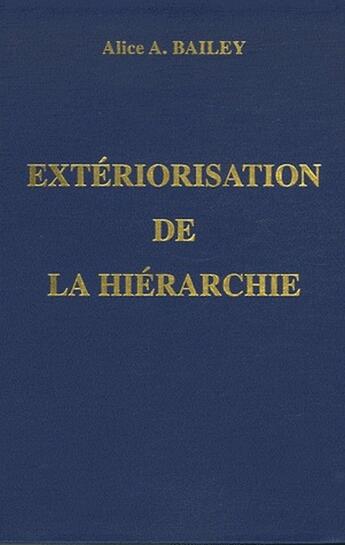 Couverture du livre « Extériorisation de la hiérarchie » de Alice Anne Bailey aux éditions Lucis Trust