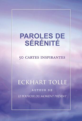 Couverture du livre « Paroles de sérénité ; 50 cartes inspirantes » de Eckhart Tolle aux éditions Ada