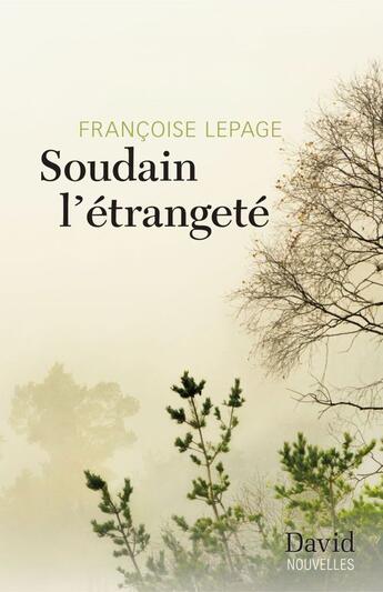 Couverture du livre « Soudain l'etrangete » de Lepage Francoise aux éditions David