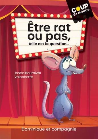 Couverture du livre « Etre rat ou pas, telle est la question... » de Josee Bournival aux éditions Dominique Et Compagnie