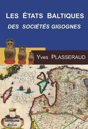 Couverture du livre « Les états baltiques ; des sociétés gigognes » de Yves Plasseraud aux éditions Armeline