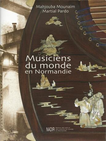 Couverture du livre « Musiciens du monde en Normandie » de Mahjouba Mounaim et Martial Pardo aux éditions Cahiers Du Temps