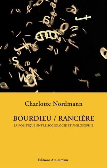 Couverture du livre « Bourdieu / Rancière : La politique entre sociologie et philosophie » de Charlotte Nordmann aux éditions Amsterdam