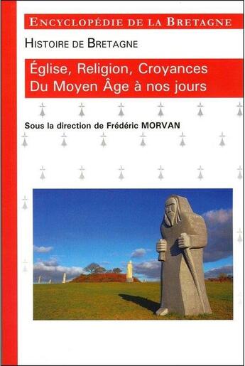 Couverture du livre « Histoire de Bretagne ; église, religion, croyances du Moyen-Âge à nos jours » de Frederic Morvan aux éditions Les Editions Dumane