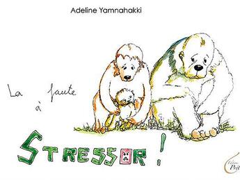 Couverture du livre « La faute à Stressor » de Adeline Yamnahakki aux éditions Pretexte