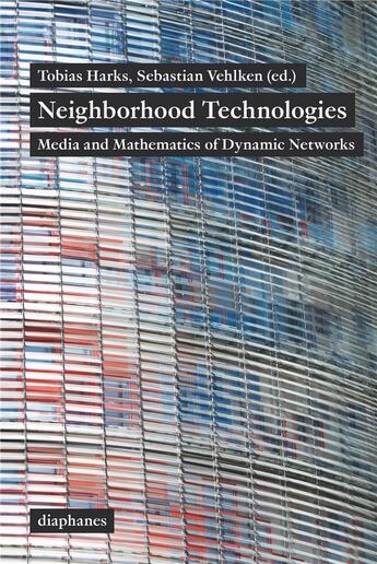 Couverture du livre « Neighborhood technologies - media and mathematics of dynamic networks » de & Harks Vehlken aux éditions Diaphanes