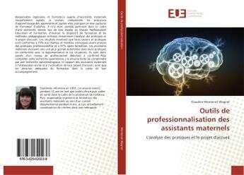 Couverture du livre « Outils de professionnalisation des assistants maternels - l'analyse des pratiques et le projet d'acc » de Wagner Claudine aux éditions Editions Universitaires Europeennes