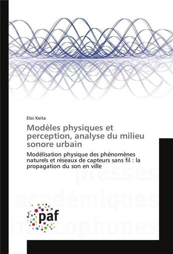 Couverture du livre « Modeles physiques et perception, analyse du milieu sonore urbain » de Keita-E aux éditions Presses Academiques Francophones