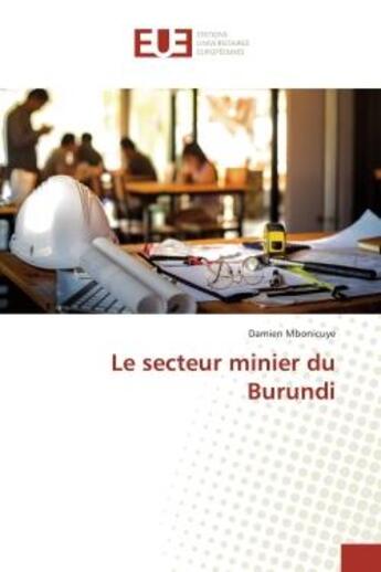 Couverture du livre « Le secteur minier du burundi » de Mbonicuye Damien aux éditions Editions Universitaires Europeennes