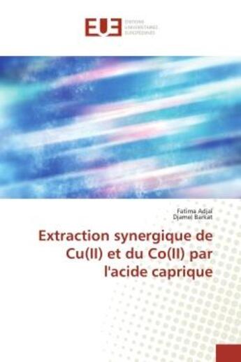 Couverture du livre « Extraction synergique de cu(ii) et du co(ii) par l'acide caprique » de Adjal Fatima aux éditions Editions Universitaires Europeennes