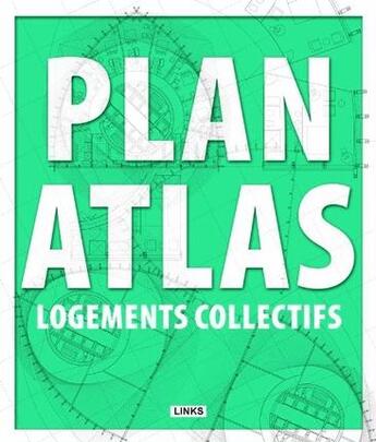 Couverture du livre « Plan atlas ; logements collectifs » de Carles Broto aux éditions Links