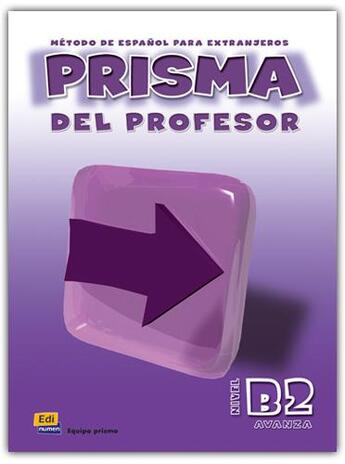 Couverture du livre « Prisma avanza ; libro del profesor ; B2 » de Pardo et Ruth Vazquez Fernandez et Maria Ruiz De Gauna Moreno et Marisol Rollan De Cabo et Gloria Mª Caballero Gonzalez aux éditions Edinumen