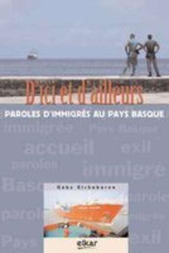 Couverture du livre « D'ici et d'ailleurs ; paroles d'immigrés au pays basque » de Gaby Etchebarne aux éditions Elkar