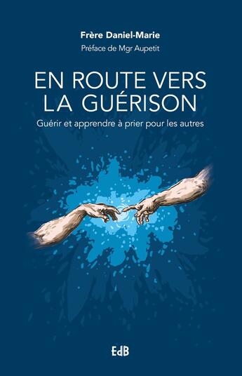 Couverture du livre « En route vers la guérison : guérir et apprendre à prier pour les autres » de Marie Daniel aux éditions Des Beatitudes