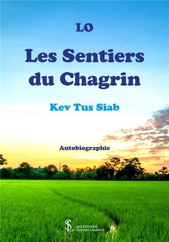 Couverture du livre « Les sentiers du chagrin kev tus siab » de Lo+ aux éditions Sydney Laurent