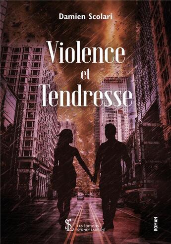 Couverture du livre « Violence et tendresse » de Damien Scolari aux éditions Sydney Laurent