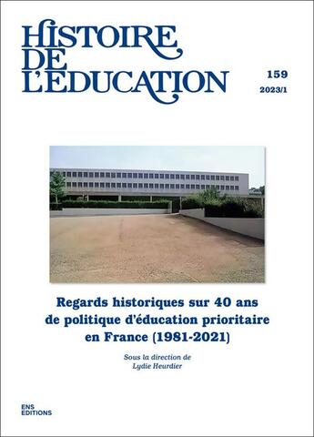 Couverture du livre « Histoire de l'education, n 159/2023. regards historiques sur 40 ans d e politique d'education priori » de Lydie Heurdier aux éditions Ens Lyon