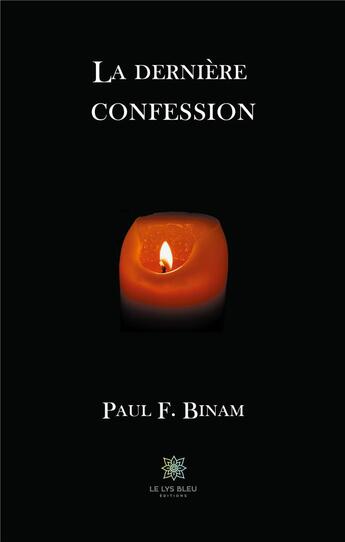 Couverture du livre « La dernière confession » de Paul F. Binam aux éditions Le Lys Bleu