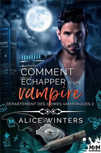 Couverture du livre « Département des crimes vampiriques t.2 : comment échapper à un vampire » de Alice Winters aux éditions Mxm Bookmark