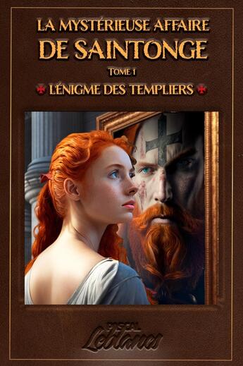 Couverture du livre « La Mystérieuse Affaire De Saintonge, tome 1 : L'Énigme des Templiers » de Pascal Leblancs aux éditions Librinova