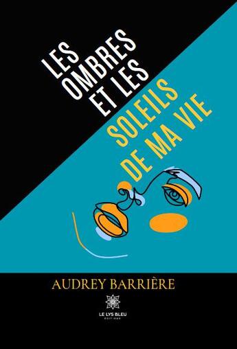 Couverture du livre « Les ombres et les soleils de ma vie » de Barriere Audrey aux éditions Le Lys Bleu