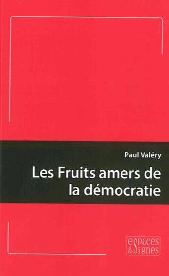 Couverture du livre « Les fruits amers de la démocratie » de Paul Valery aux éditions Espaces & Signes