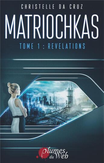 Couverture du livre « Matriochkas Tome 1 ; révélations » de Christelle Da Cruz aux éditions Books On Demand