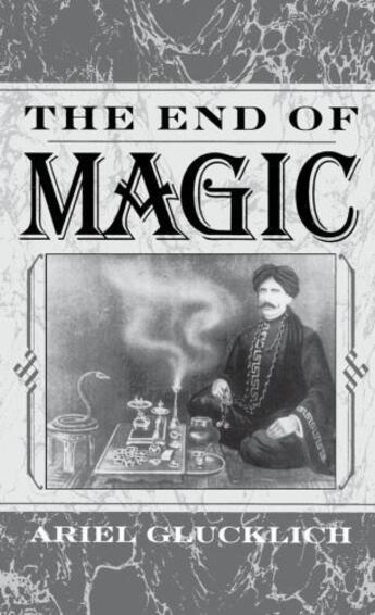 Couverture du livre « The End of Magic » de Glucklich Ariel aux éditions Oxford University Press Usa