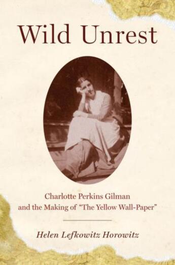 Couverture du livre « Wild Unrest: Charlotte Perkins Gilman and the Making of 