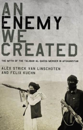 Couverture du livre « An Enemy We Created: The Myth of the Taliban-Al Qaeda Merger in Afghan » de Kuehn Felix aux éditions Oxford University Press Usa