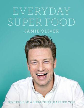 Couverture du livre « Everyday Super Food » de Jamie Oliver aux éditions Michael Joseph
