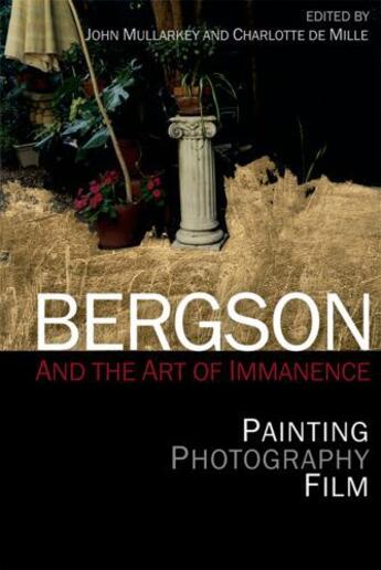 Couverture du livre « Bergson and the Art of Immanence: Painting, Photography, Film » de De Mille Charlotte aux éditions Edinburgh University Press