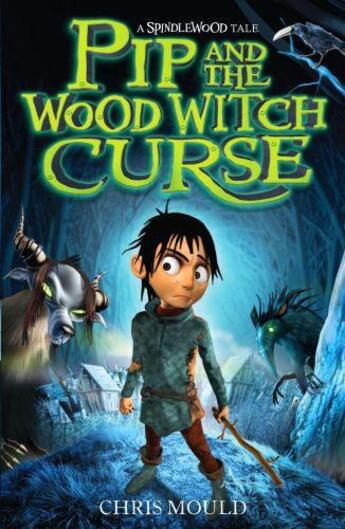 Couverture du livre « Pip and the Wood Witch Curse » de Chris Mould aux éditions Hodder Children's Book Digital