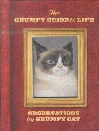 Couverture du livre « THE GRUMPY GUIDE TO LIFE - OBSERVATIONS FROM GRUMPY CAT » de Grumpy Cat aux éditions Chronicle Books