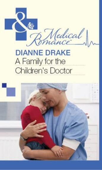 Couverture du livre « A Family for the Children's Doctor (Mills & Boon Medical) » de Drake Dianne aux éditions Mills & Boon Series