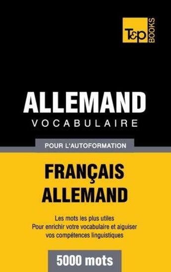 Couverture du livre « Vocabulaire français-allemand pour l'autoformation : 5000 mots » de Andrey Taranov aux éditions Books On Demand