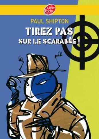 Couverture du livre « Tirez pas sur le scarabée ! » de Shipton-P aux éditions Le Livre De Poche Jeunesse