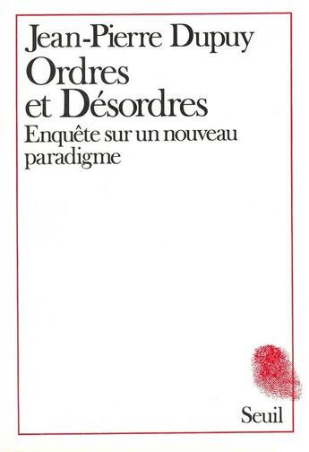 Couverture du livre « Ordres et desordres. enquete sur un nouveau paradigme » de Jean-Pierre Dupuy aux éditions Seuil