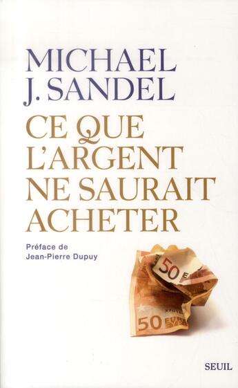 Couverture du livre « Ce que l'argent ne saurait acheter ; les limites morales du marché » de Michael J. Sandel aux éditions Seuil