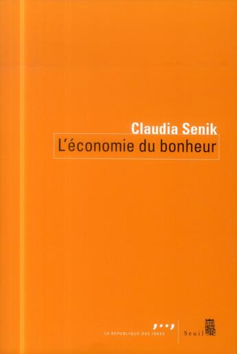 Couverture du livre « L'économie du bonheur » de Claudia Senik aux éditions Seuil