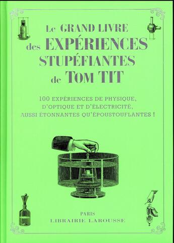 Couverture du livre « Le grand livre des expériences stupéfiantes - tom tit - collector » de  aux éditions Larousse