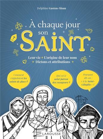 Couverture du livre « À chaque jour, son saint ; leur vie, l'origine de leur nom, dictons et attributions » de Delphine Gaston-Sloan aux éditions Larousse