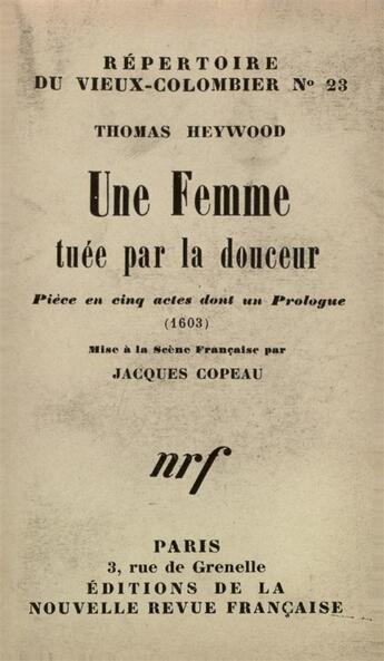 Couverture du livre « Une femme tuee par la douceur - piece en cinq actes dont un prologue » de Heywood Thomas aux éditions Gallimard